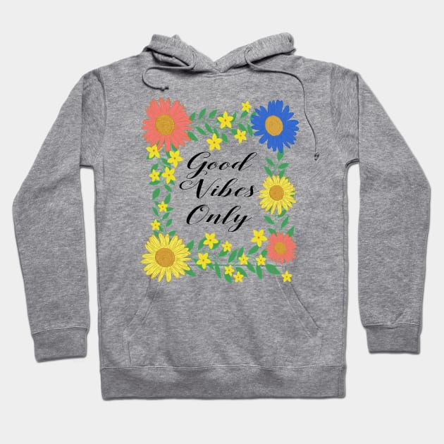 Good Vibes Only Hoodie by RockettGraph1cs
